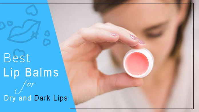 Best lip balm for dry and dark lips