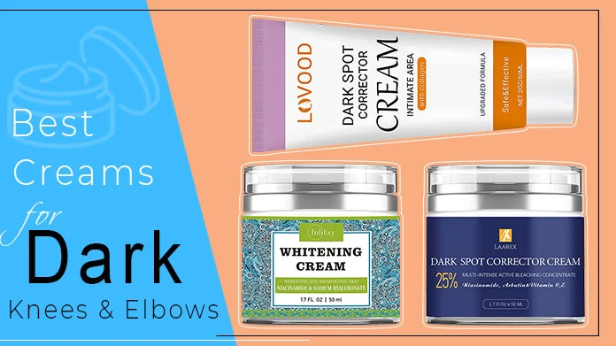 best creams to get rid of dark knees and elbows.